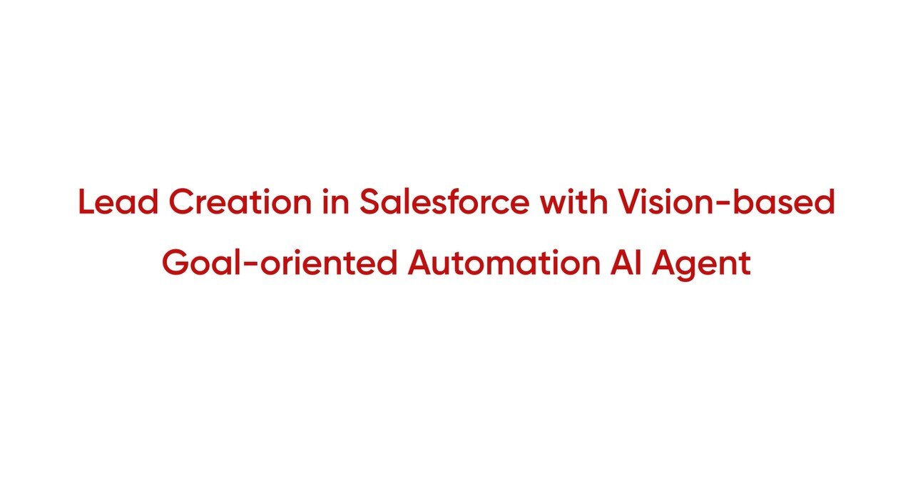 Lead Creation in Salesforce with Vision-based Goal-oriented Automation AI Agent